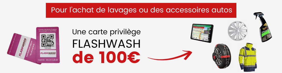 Une  carte privilège FLASHWASH  valeur 100€  pour l’achat de lavages ou des accessoires autos